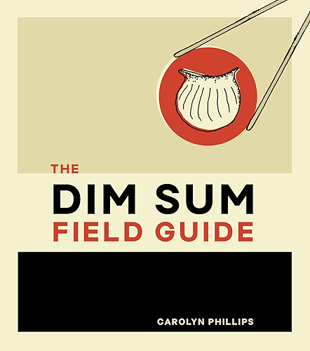 Download The Dim Sum Field Guide: A Taxonomy of Dumplings, Buns, Meats, Sweets, and Other Specialties of the Chinese Teahouse (English Edition) PDF