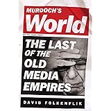 Murdoch's World (Intl PB Ed): The Last of the Old Media Empires