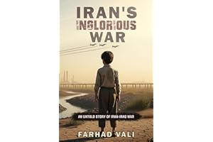 Iran's Inglorious War: An Untold Story