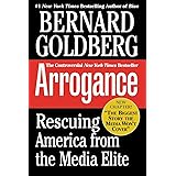 Arrogance: Rescuing America From The Media Elite