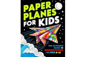 Paper Planes For Kids: The Ultimate Guide To Origami Airplanes For Kids 8-12