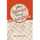 How Retrosheet Saved Baseball History