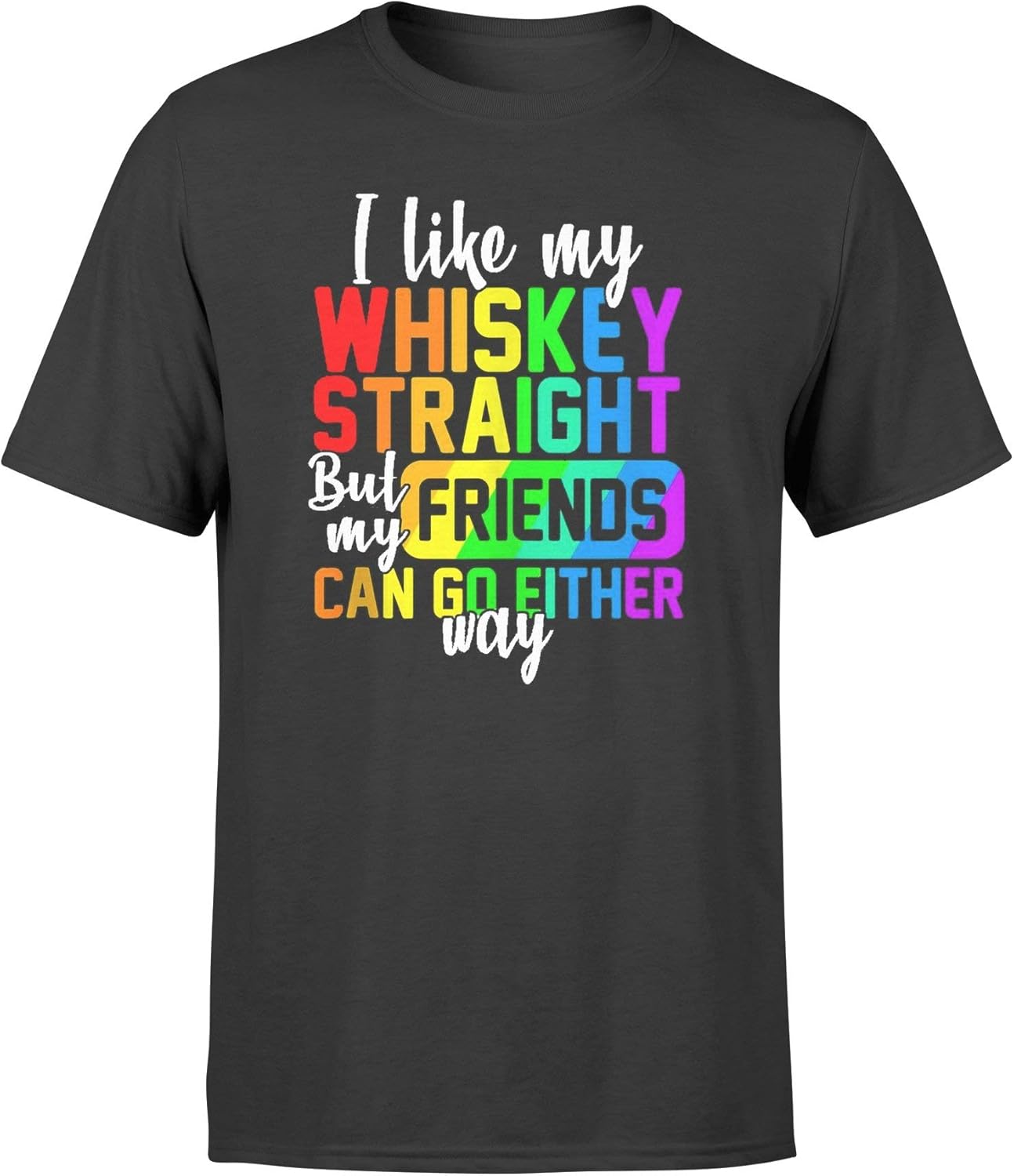 LGBT Pride I Like My Whiskey Straight T Standard TShirt Black
