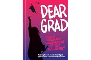 Dear Grad: Words of Wisdom and Encouragement for Your Next Journey