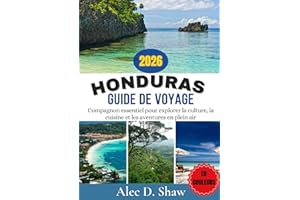 GUIDE DE VOYAGE AU HONDURAS 2026 (EN COULEURS): Compagnon essentiel pour explorer la culture, la cuisine et les aventures en 