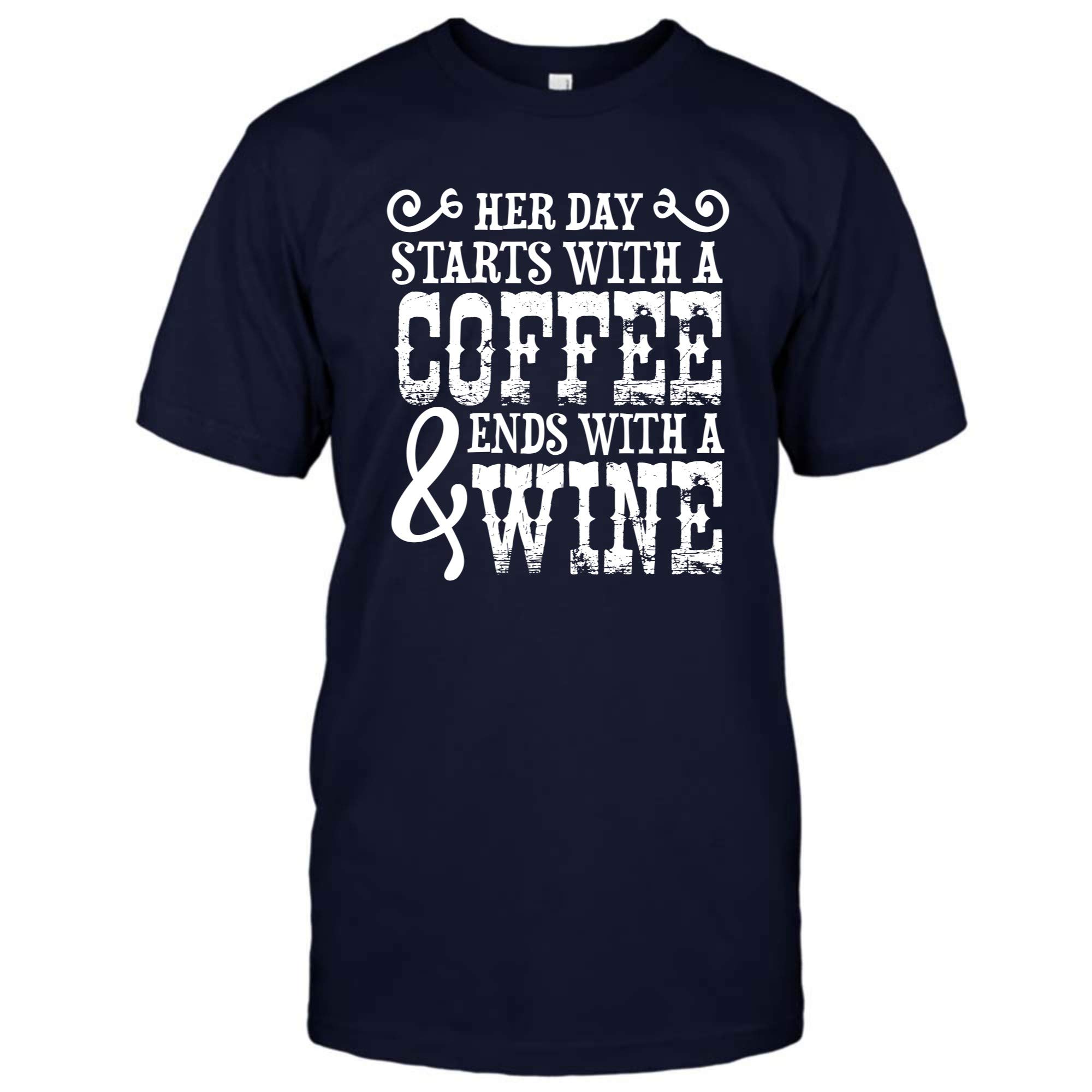 Her Day Starts With A Coffee And Ends With A Wine Shirt Black T Shirt For And 