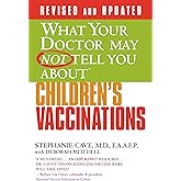 WHAT YOUR DOCTOR MAY NOT TELL YOU ABOUT (TM): CHILDREN'S VACCINATIONS