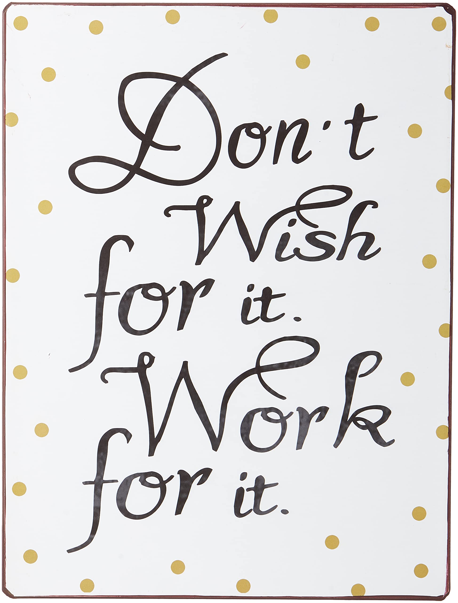 Sign - Don't wish for it, work for it