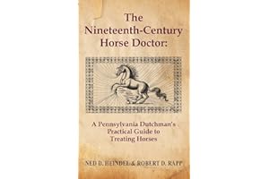 The Nineteenth-Century Horse Doctor: A Pennsylvania Dutchman’s Practical Guide to Treating Horses