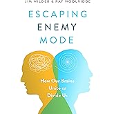 Escaping Enemy Mode: How Our Brains Unite or Divide Us