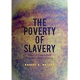 The Poverty of Slavery: How Unfree Labor Pollutes the Economy