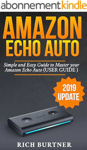 Download AMAZON ECHO AUTO: A Simple and Easy Guide to Master your Amazon Echo Auto (USER GUIDE 2019 UPDATE) (English Edition) PDF