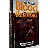 Blood Relations: Menstruation and the Origins of Culture