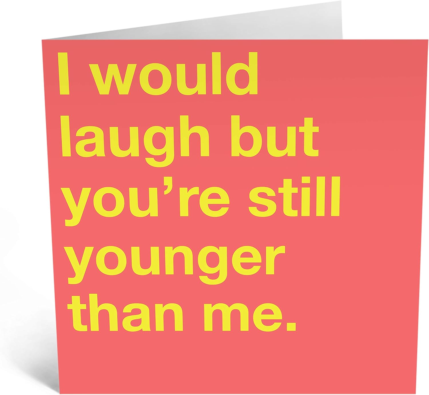 Central 23, Funny Birthday Card, ' Younger Than Me', Happy Birthday Card for Brother or Sister, Humorous Design