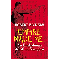 Empire Made Me: An Englishman Adrift in Shanghai book cover