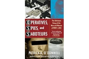 Operatives, Spies, and Saboteurs: The Unknown Story of the Men and Women of World War II's OSS