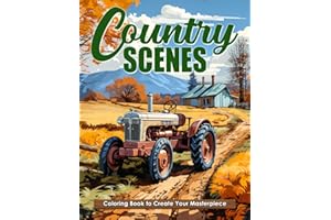 Country Scenes Coloring Book: Country Landscape Coloring Book Featuring Charming Country Farm Scenes for Stress Relief and Relaxation