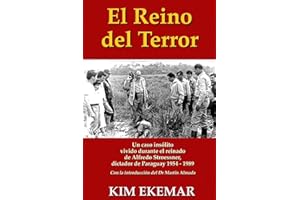 El Reino del Terror: UN CASO INSOLITO vivido durante el reinado de Alfredo Stroessner, dictador de Paraguay 1954 - 1989 (Spanish Edition)