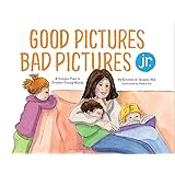 Good Pictures Bad Pictures Jr.: A Simple Plan to Protect Young Minds
