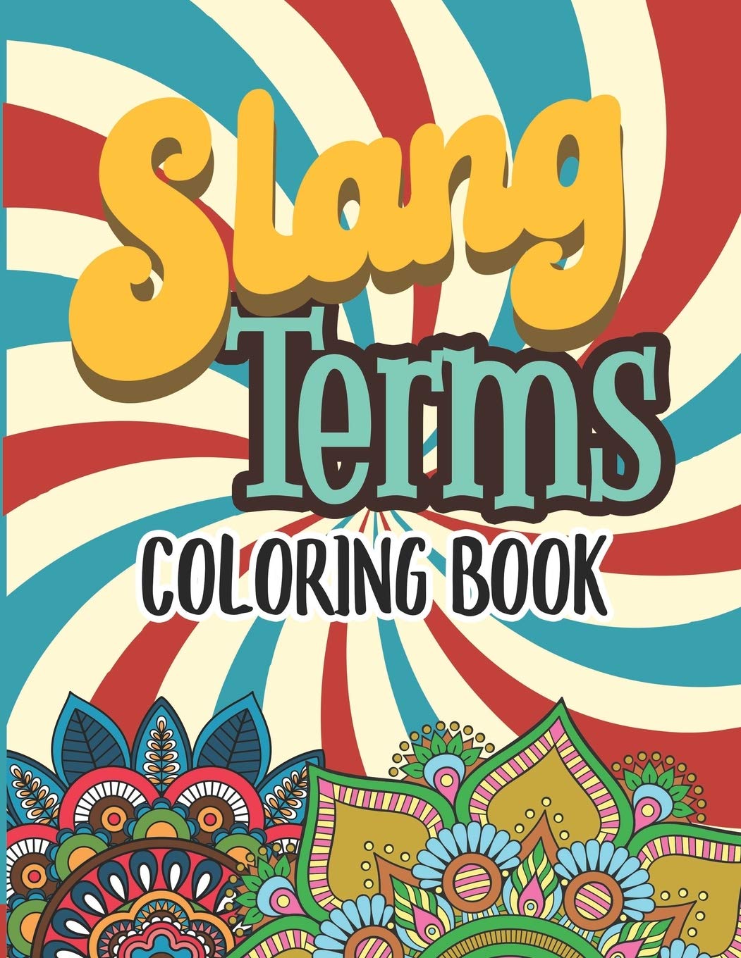 Slang Terms Coloring Book Retro Slang Words Coloring Book For Adults Stress Relieving And Relaxation Mandala And Flower Designs Gift Activity Book Publishing Marikz 9781697506976 Amazon Com Books