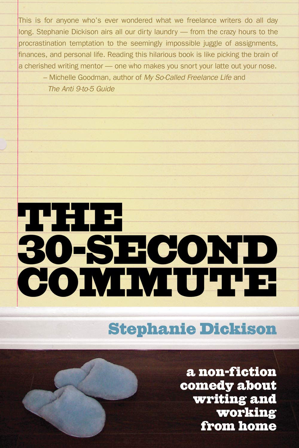 The 30 Second Commute A Non Fiction Comedy About Writing And Working From Home Dickison Stephanie 9781550228373 Amazon Com Books