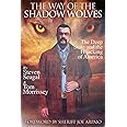 The Way Of The Shadow Wolves: The Deep State And The Hijacking Of America