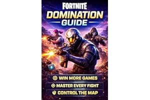 FORTNITE DOMINATION GUIDE: The Complete A–Z Strategy Manual for Becoming an Elite Competitor in Chapter 7 & Beyond