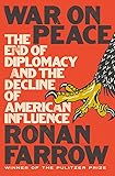 War on Peace: The End of Diplomacy and the Decline of American Influence
