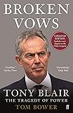 Broken Vows: Tony Blair The Tragedy of Power