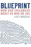 Blueprint: How our childhood makes us who we are