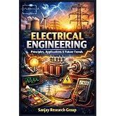 Electrical Engineering: Principal, Applications &amp; Future Trends (Engineering Study Books By Sanjay Mandavi)