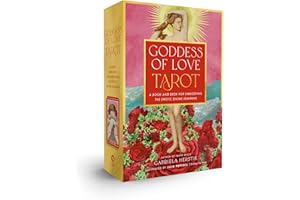 Goddess of Love Tarot: A Book and Deck for Embodying the Erotic Divine Feminine