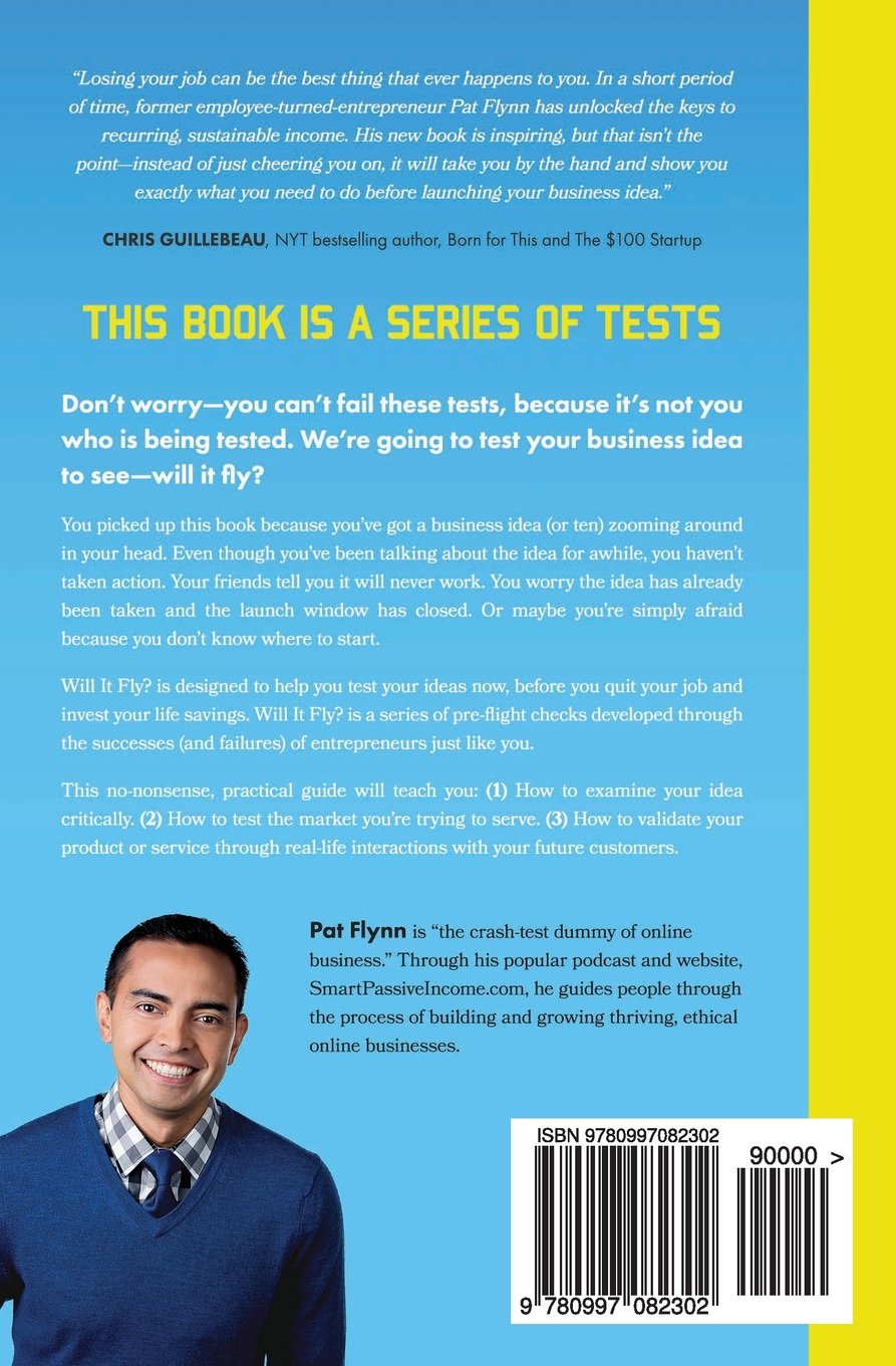Will It Fly How To Test Your Next Business Idea So You Don T Waste Your Time And Money Flynn Pat 9780997082302 Amazon Com Books