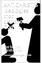 ANTICHRIST/S Ideologies that dishonour God: Not for the Fainthearted Kindle Edition