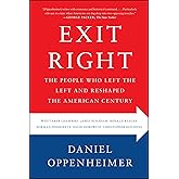 Exit Right: The People Who Left the Left and Reshaped the American Century