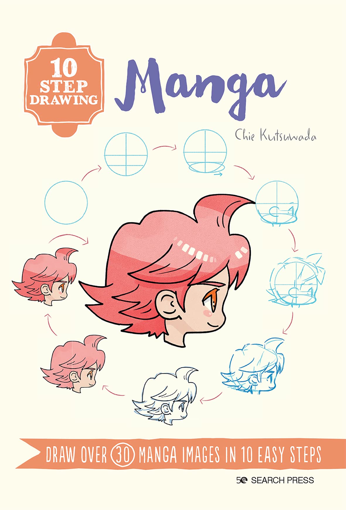 10 Step Drawing: Manga: Draw over 30 manga images in 10 easy steps