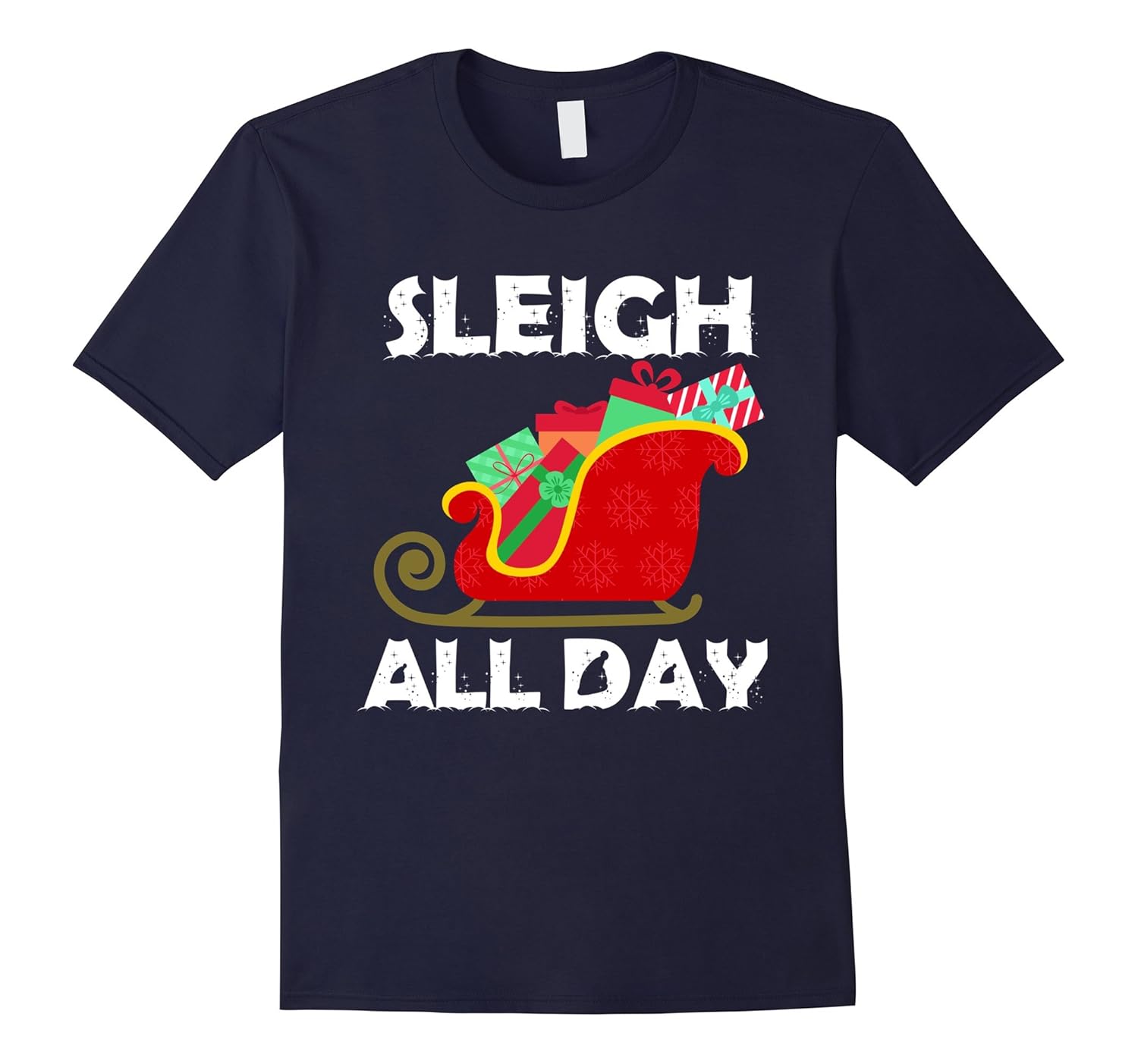 Sleigh All Day Funny Christmas Xmas T-Shirt-ANZ