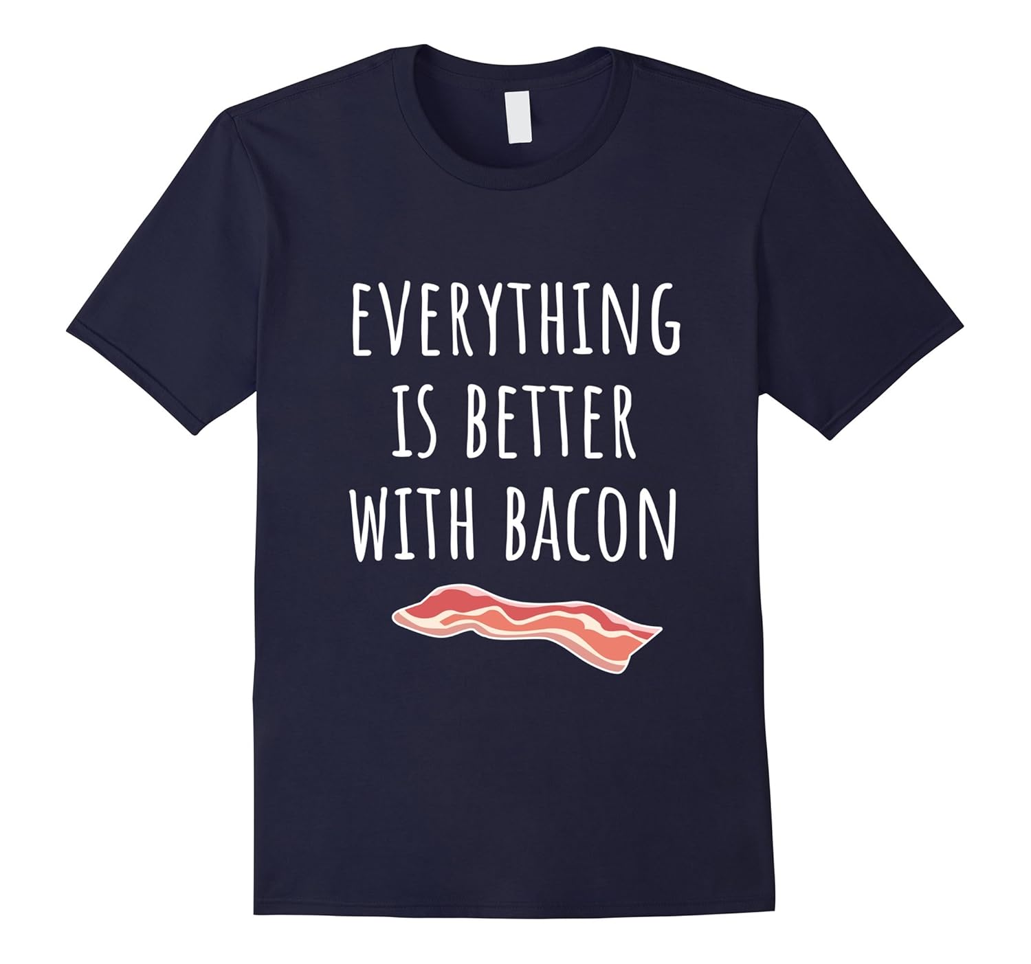 Everything Is Better With Bacon Shirt - Bacon Tshirt-ANZ