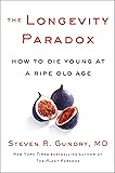 The Longevity Paradox: How to Die Young at a Ripe