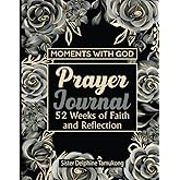 Moments with God Prayer Journal: 52 Weeks of Faith and Reflection