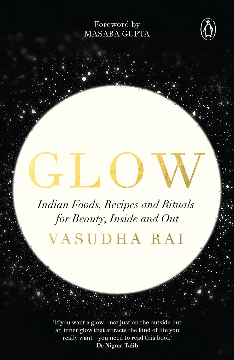 Glow: Indian Foods, Recipes and Rituals for Beauty, Inside and Out Glow: Indian Foods, Recipes and Rituals for Beauty, Inside and Out