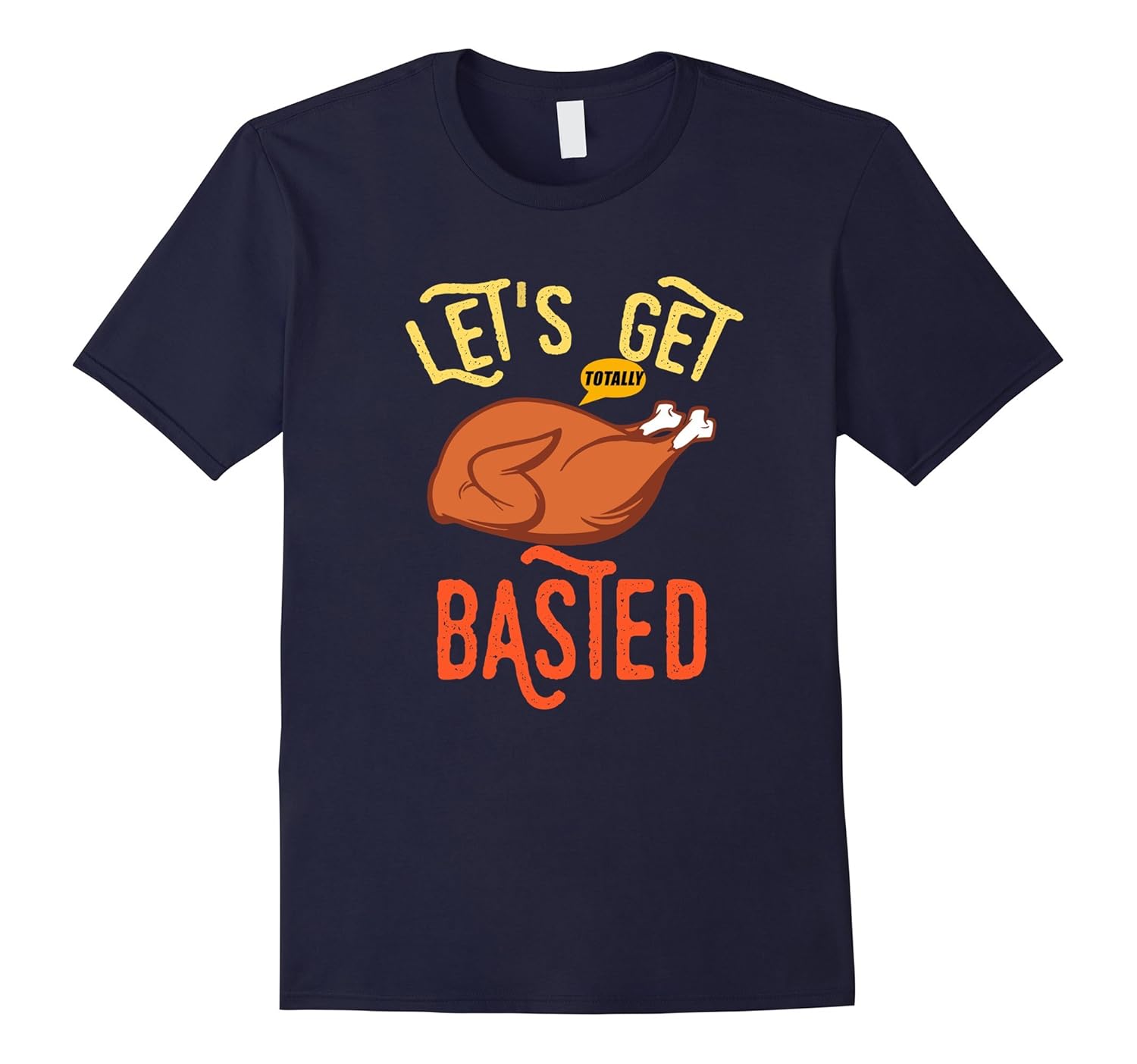 Funny Lets Get Basted T-Shirt Thanksgiving Eats Roast Turkey-Rose