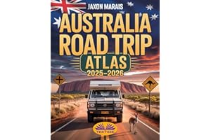 Australia Road Trip Atlas 2025-2026: Complete Guide With Detailed Maps To Scenic Routes, Campgrounds, National Parks & Hidden