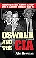 Oswald and the CIA: The Documented Truth About the Unknown Relationship Between the U.S. Government and the Alleged Killer of JFK
