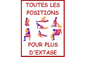 Toutes les positions pour plus d’extase (French Edition)