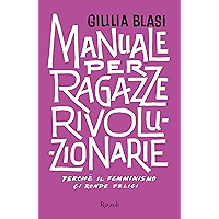 Manuale per ragazze rivoluzionarie: Perché il femminismo ci rende felici (Italian Edition) book cover
