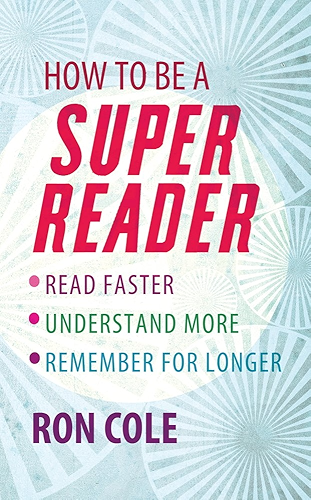 Download How To Be A Super Reader: Read faster, understand more, remember for longer (English Edition) PDF