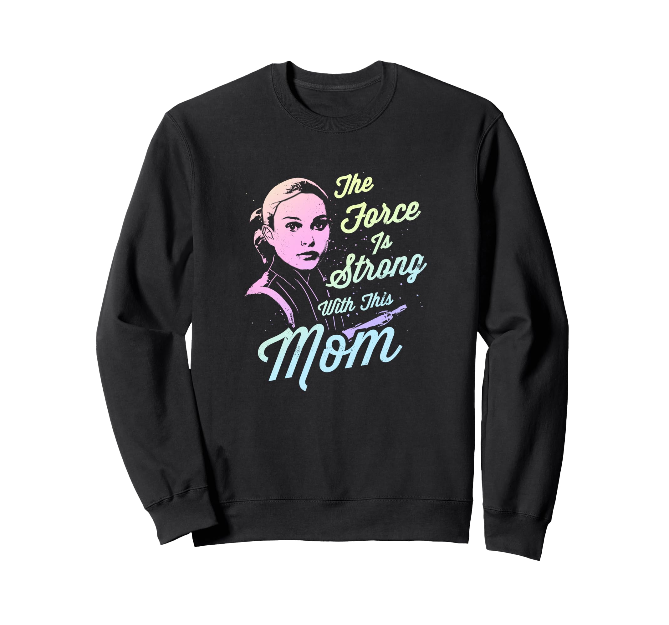 Star Wars Padme The Force Is Strong With This Mom Sweatshirt