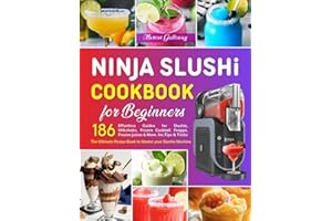 Ninja SLUSHi Cookbook for Beginners: The Ultimate Recipe Book to Master your Slushie Machine: 186 Effortless Guides for Slush