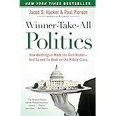Winner-Take-All Politics: How Washington Made the Rich Richer--and Turned Its Back on the Middle Class